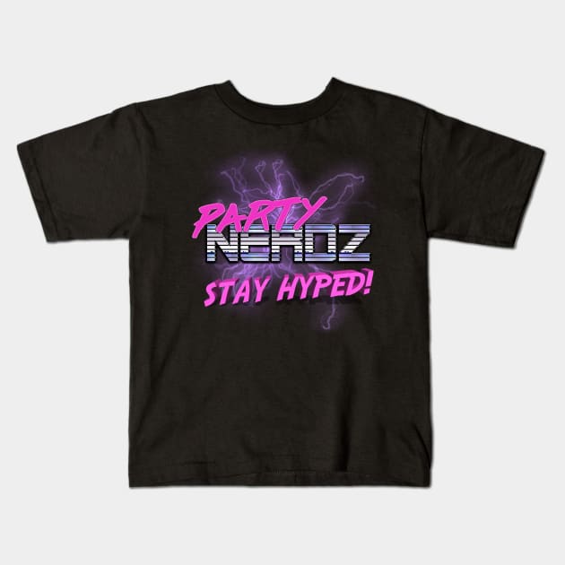 Partynerdz STAY HYPED Kids T-Shirt by partynerdz